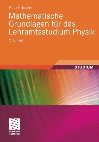Cover for Franz Embacher · Mathematische Grundlagen fuer das Lehramtsstudium Physik (Book) [2nd 2., Uberarb. Aufl. 2011 edition] (2011)