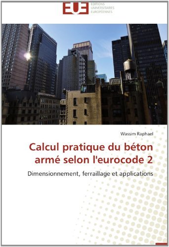 Cover for Wassim Raphael · Calcul Pratique Du Béton Armé Selon L'eurocode 2: Dimensionnement, Ferraillage et Applications (Paperback Book) [French edition] (2018)