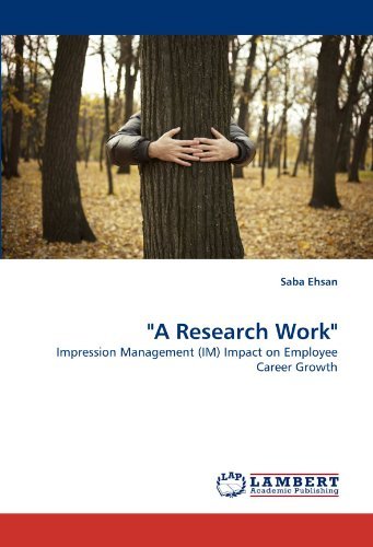 Cover for Saba Ehsan · &quot;A Research Work&quot;: Impression Management (Im) Impact on Employee Career Growth (Paperback Bog) (2010)
