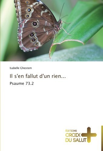 Cover for Isabelle Ghestem · Il S'en Fallut D'un Rien...: Psaume 73.2 (Taschenbuch) [French edition] (2018)
