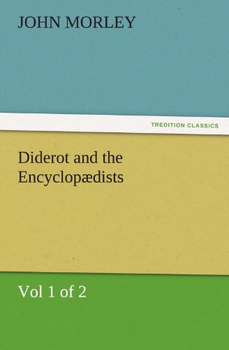 Diderot and the Encyclopædists (Vol 1 of 2) (Tredition Classics) - John Morley - Bücher - tredition - 9783842477483 - 30. November 2011