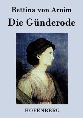 Die Gunderode - Bettina Von Arnim - Livros - Hofenberg - 9783843074483 - 24 de junho de 2015