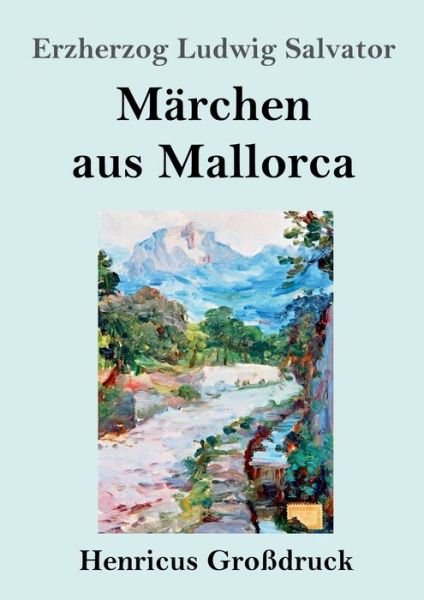 Cover for Erzherzog Ludwig Salvator · Marchen aus Mallorca (Grossdruck) (Taschenbuch) (2019)