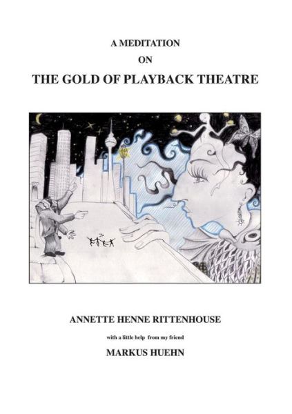 Cover for Annette Henne Rittenhouse · A Meditation On The Gold Of Playback Theatre (Paperback Book) [German edition] (2014)