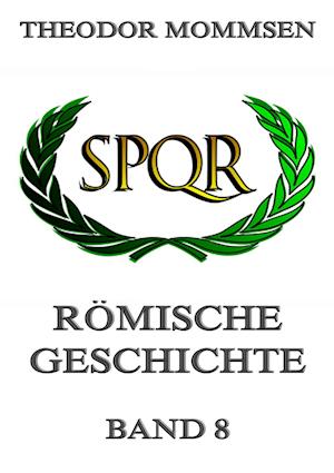 Römische Geschichte, Band 8 - Mommsen - Książki -  - 9783849689483 - 