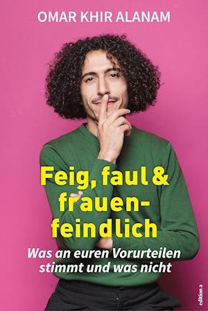 Cover for Omar Khir Alanam · Feig, faul und frauenfeindlich (Hardcover Book) (2021)