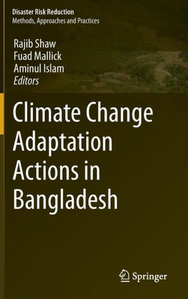 Rajib Shaw · Climate Change Adaptation Actions in Bangladesh - Disaster Risk Reduction (Inbunden Bok) [2013 edition] (2013)