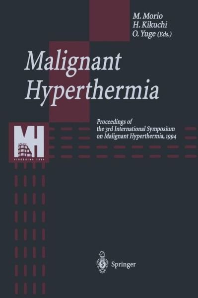 Michio Morio · Malignant Hyperthermia: Proceedings of the 3rd International Symposium on Malignant Hyperthermia, 1994 (Paperback Book) [Softcover reprint of the original 1st ed. 1996 edition] (2014)