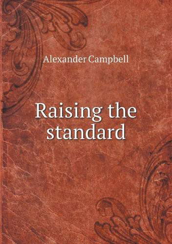 Cover for Alexander Campbell · Raising the Standard (Paperback Book) (2013)