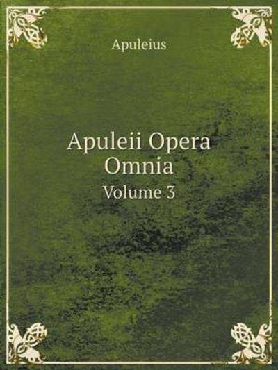 Cover for Apuleius · Apuleii Opera Omnia Volume 3 (Paperback Book) [Latin edition] (2014)