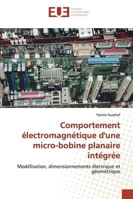 Cover for Yacine Guettaf · Comportement électromagnétique d'une micro-bobine planaire intégrée (Paperback Book) (2021)