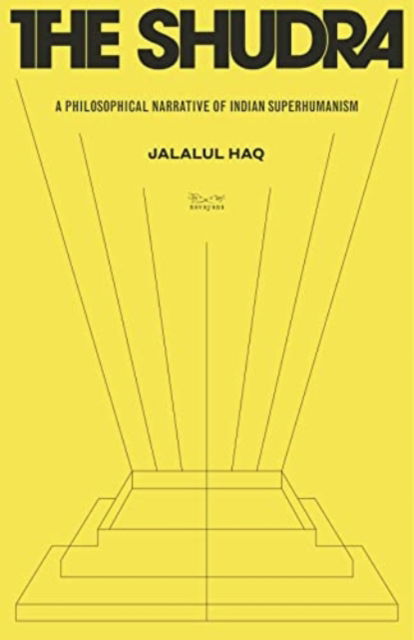 Cover for Jalalul Haq · The Shudra:: A Philosophical Narrative of Indian Superhumanism (Paperback Bog) (2022)