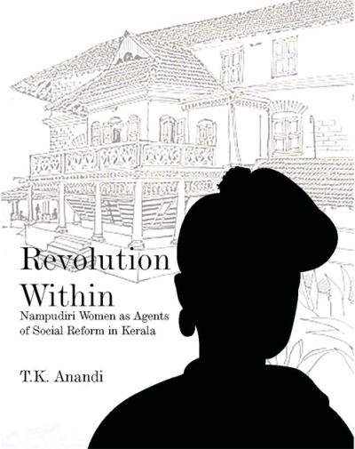 Cover for T.K. Anandi · Revolution Within: Nampudiri Women as Agents of Social Reform in Kerala (Hardcover Book) (2025)