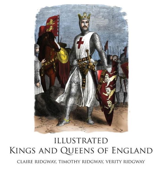 Cover for Claire Ridgway · Illustrated Kings and Queens of England (Hardcover Book) (2014)