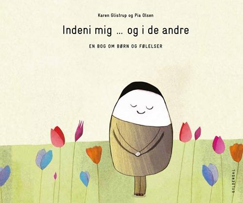 Cover for Pia Olsen; Karen Glistrup · Indeni mig ... og i de andre - en bog om børn og følelser (Bound Book) [1er édition] (2015)