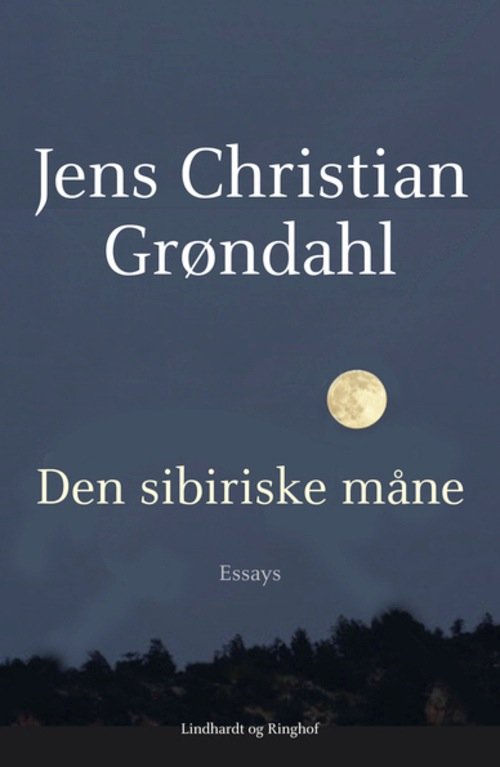 Cover for Jens Christian Grøndahl · Den sibiriske måne - Essays (Gebundesens Buch) [1. Ausgabe] (2013)