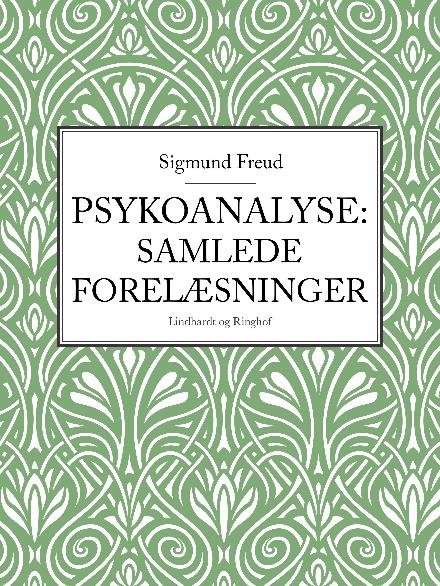 Psykoanalyse: Samlede forelæsninger - Sigmund Freud - Kirjat - Saga - 9788711833483 - tiistai 7. marraskuuta 2017