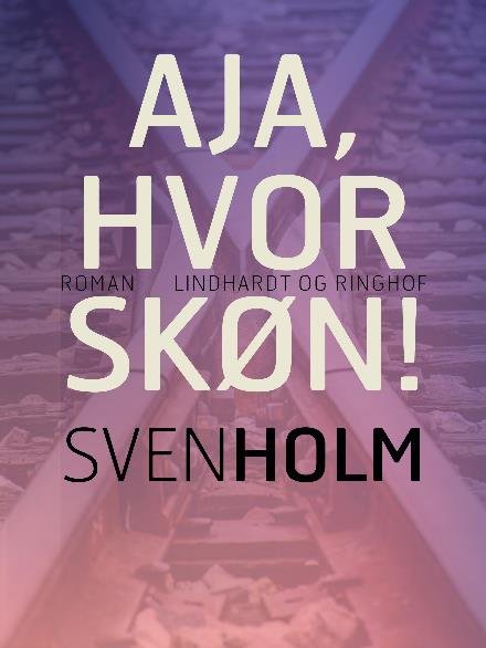Cover for Sven Holm · Aja, hvor skøn! (Sewn Spine Book) [2º edição] (2017)