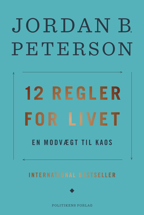 12 regler for livet - Jordan B. Peterson - Bøker - Jyllands-Postens Forlag - 9788740048483 - 25. september 2018