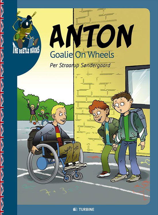 Cover for Per Straarup Søndergaard · The Beetle Books: Anton - Goalie On Wheels (Bound Book) [1st edition] [Indbundet] (2014)