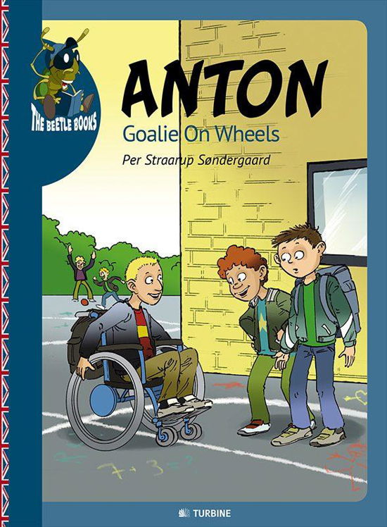 Cover for Per Straarup Søndergaard · The Beetle Books: Anton - Goalie On Wheels (Innbunden bok) [1. utgave] [Indbundet] (2014)