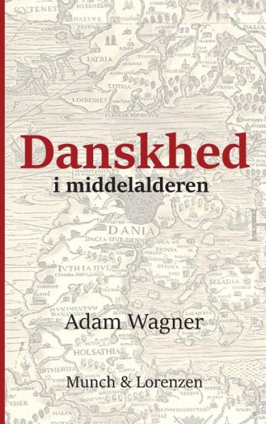 Cover for Adam Wagner · Danskhed i middelalderen (Gebundenes Buch) (2015)