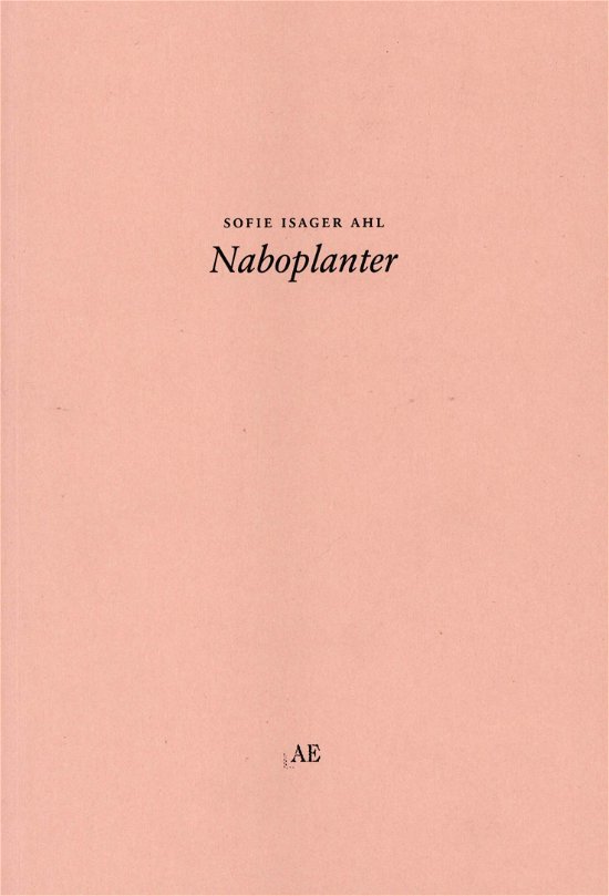Naboplanter - Sofie Isager Ahl - Bøger - Laboratoriet for Æstetik & Økologi - 9788799983483 - 13. april 2018