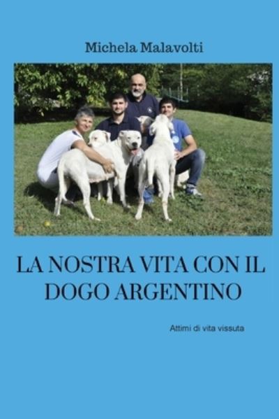 Cover for Michela Malavolti · La nostra vita con il dogo argentino (Paperback Book) (2018)