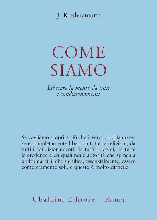 Come Siamo. Liberare La Mente Da Tutti I Condizionamenti - Jiddu Krishnamurti - Books -  - 9788834015483 - 