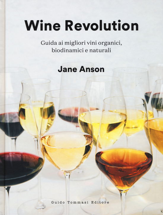 Cover for Jane Anson · Wine Revolution. Guida Ai Migliori Vini Organici, Biodinamici E Naturali. Ediz. Illustrata (Bok)