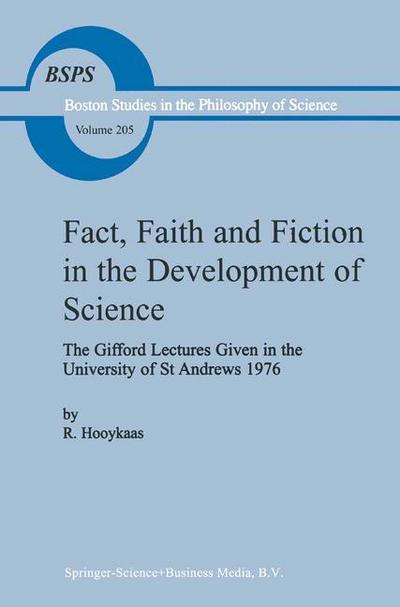 Cover for R. Hooykaas · Fact, Faith and Fiction in the Development of Science: The Gifford Lectures Given in the University of St Andrews 1976 - Boston Studies in the Philosophy and History of Science (Paperback Book) [Softcover reprint of hardcover 1st ed. 1999 edition] (2010)