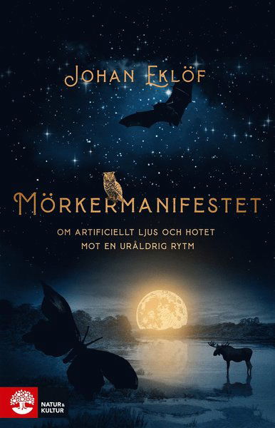 Cover for Johan Eklöf · Mörkermanifestet : om artificiellt ljus och hotet mot en uråldrig rytm (Hardcover Book) (2020)