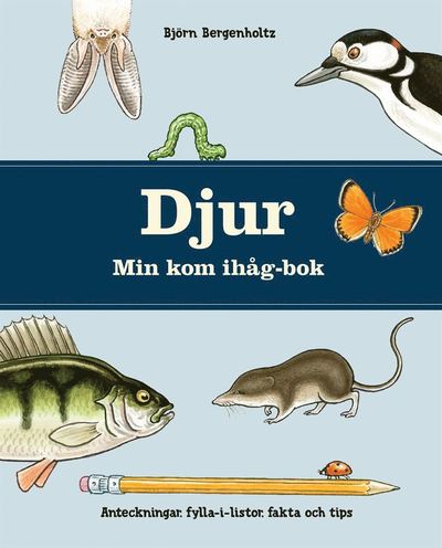 Djur  Min kom ihåg-bok : anteckningar, fylla-i-listor, fakta och tips - Björn Bergenholtz - Książki - Rabén & Sjögren - 9789129725483 - 13 marca 2020