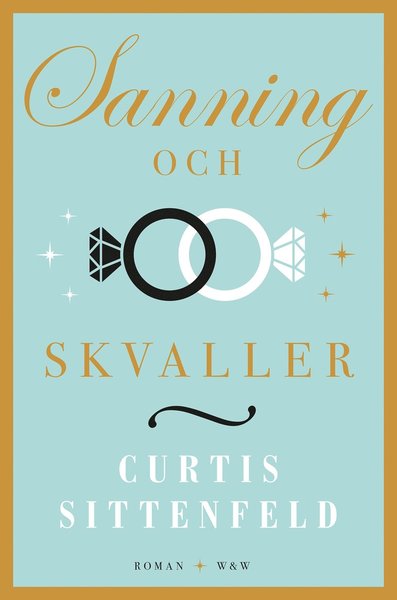 Cover for Curtis Sittenfeld · Sanning och skvaller (Hardcover Book) (2017)