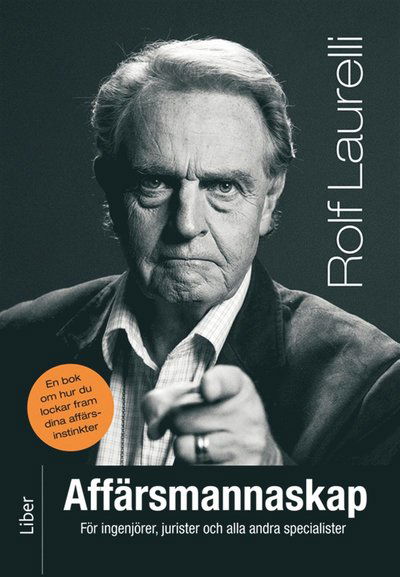 Cover for Rolf Laurelli · Affärsmannaskap för ingenjörer, jurister och alla andra specialister (ePUB) (2012)