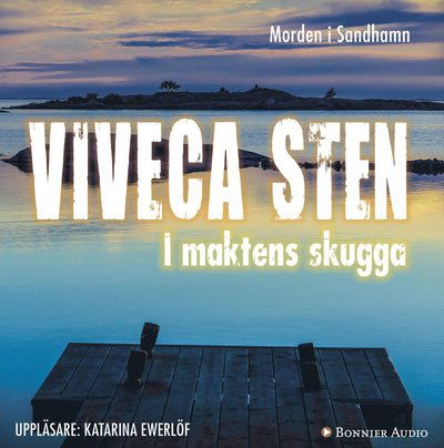 Morden i Sandhamn: I maktens skugga - Viveca Sten - Audio Book - Bonnier Audio - 9789174332483 - May 27, 2014