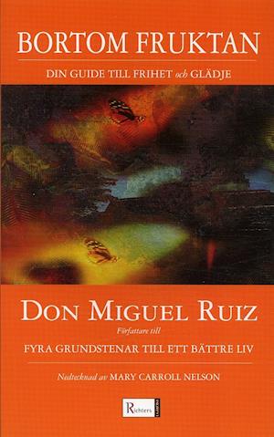 Cover for Don Miguel Ruiz · Bortom fruktan : din guide till frihet och glädje (Paperback Book) (2005)