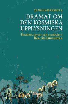 Cover for Sangharakshita · Dramat om den kosmiska upplysningen : parabler, myter och symboler i Den vita lotussutran (Book) (2019)