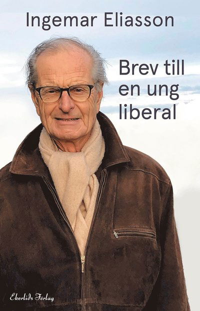 Cover for Ingemar Eliasson · Brev till en ung liberal (Bound Book) (2022)