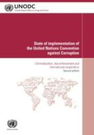 Cover for United Nations: Office on Drugs and Crime · State of Implementation of the United Nations Convention Against Corruption: criminalization, law enforcement and international cooperation (Paperback Book) [2nd edition] (2018)