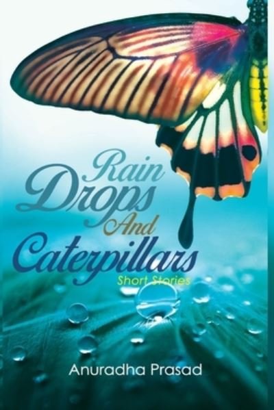 Cover for Anuradha Prasad · Rain Drops and Caterpillars (Paperback Book) (2019)