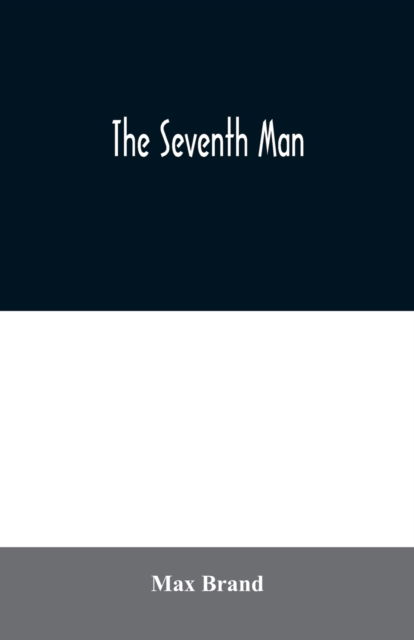 Cover for Max Brand · The Seventh Man (Paperback Book) (2020)