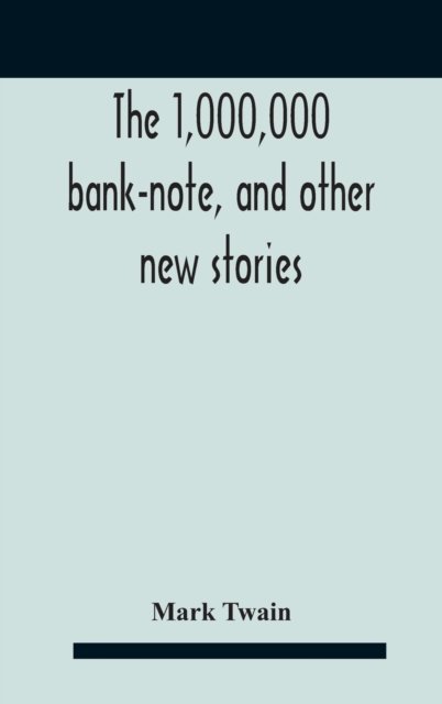 Cover for Mark Twain · The 1,000,000 Bank-Note, And Other New Stories (Gebundenes Buch) (2020)