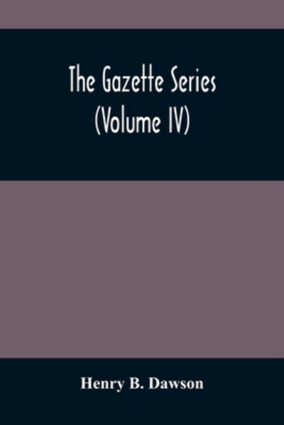 Cover for Henry B Dawson · The Gazette Series (Volume Iv) (Pocketbok) (2021)