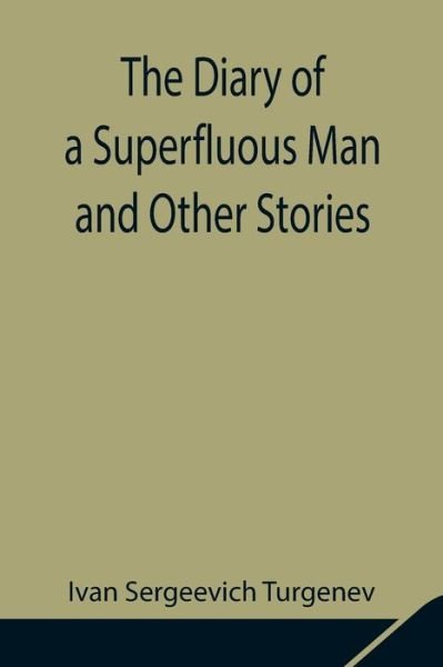 Cover for Ivan Sergeevich Turgenev · The Diary of a Superfluous Man and Other Stories (Paperback Book) (2021)