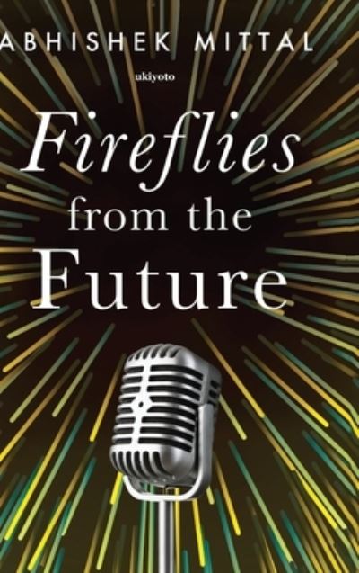 Fireflies from the Future - Abhishek Mittal - Books - Repro Books Limited - 9789355979483 - November 24, 2022