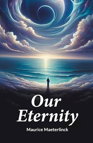Cover for Maurice Maeterlinck · Our Eternity (Edition2024) (Paperback Book) (2024)