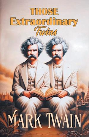 Those Extraordinary Twins (Edition2024) - Mark Twain - Bøger - Double 9 Books LLP - 9789369079483 - 27. november 2024