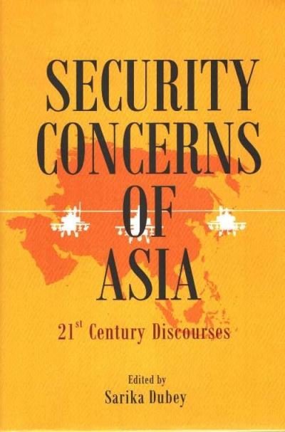 Cover for Sarika Dubey · Security Concerns of Asia: 21st Century Discourses (Hardcover Book) (2024)