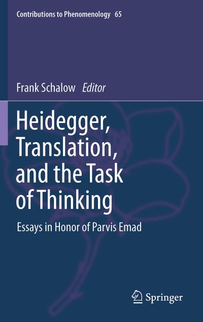 F Schalow · Heidegger, Translation, and the Task of Thinking: Essays in Honor of Parvis Emad - Contributions to Phenomenology (Innbunden bok) [2011 edition] (2011)